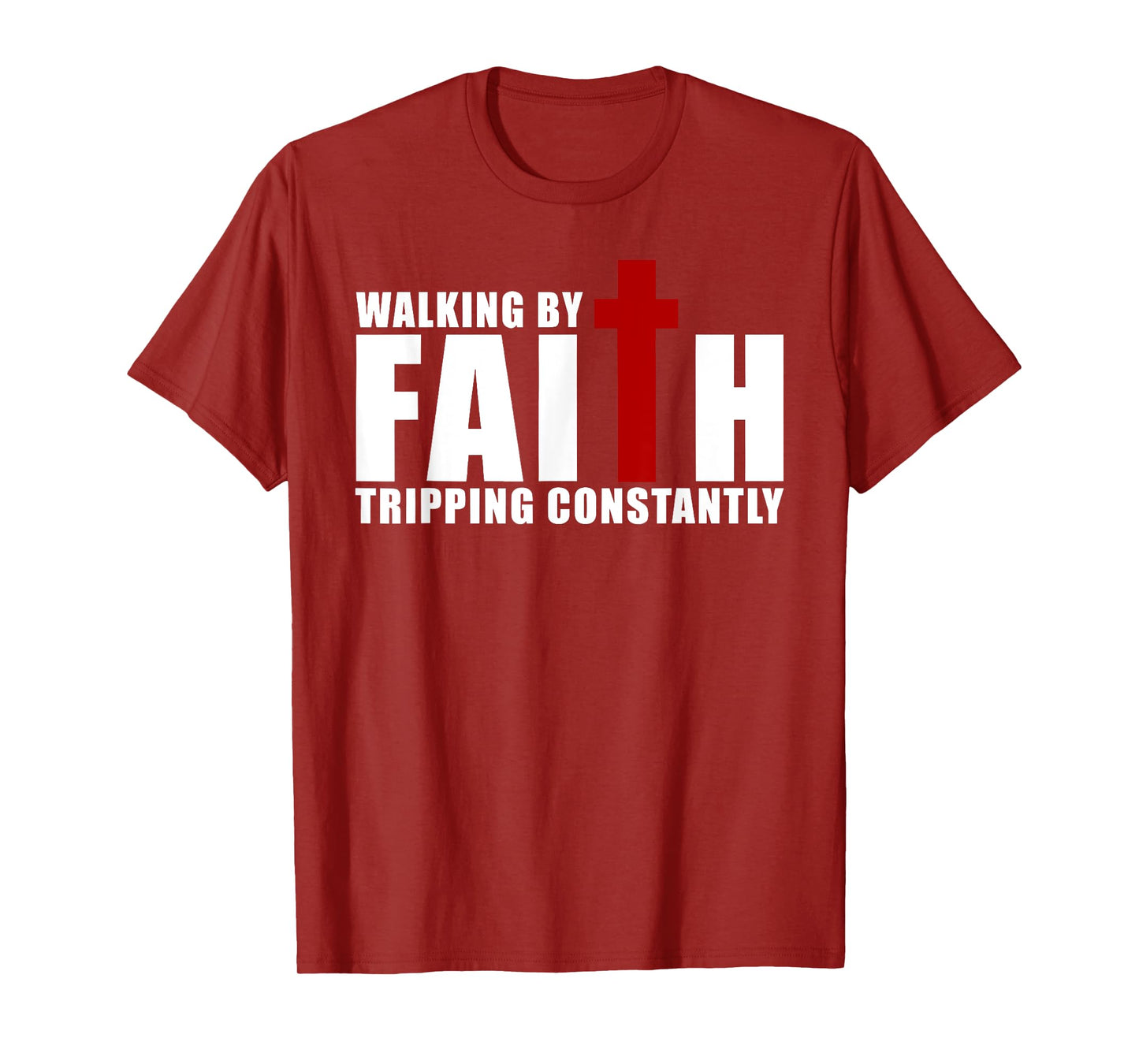 Walking by Faith Tripping Constantly Christian Religious T-Shirt