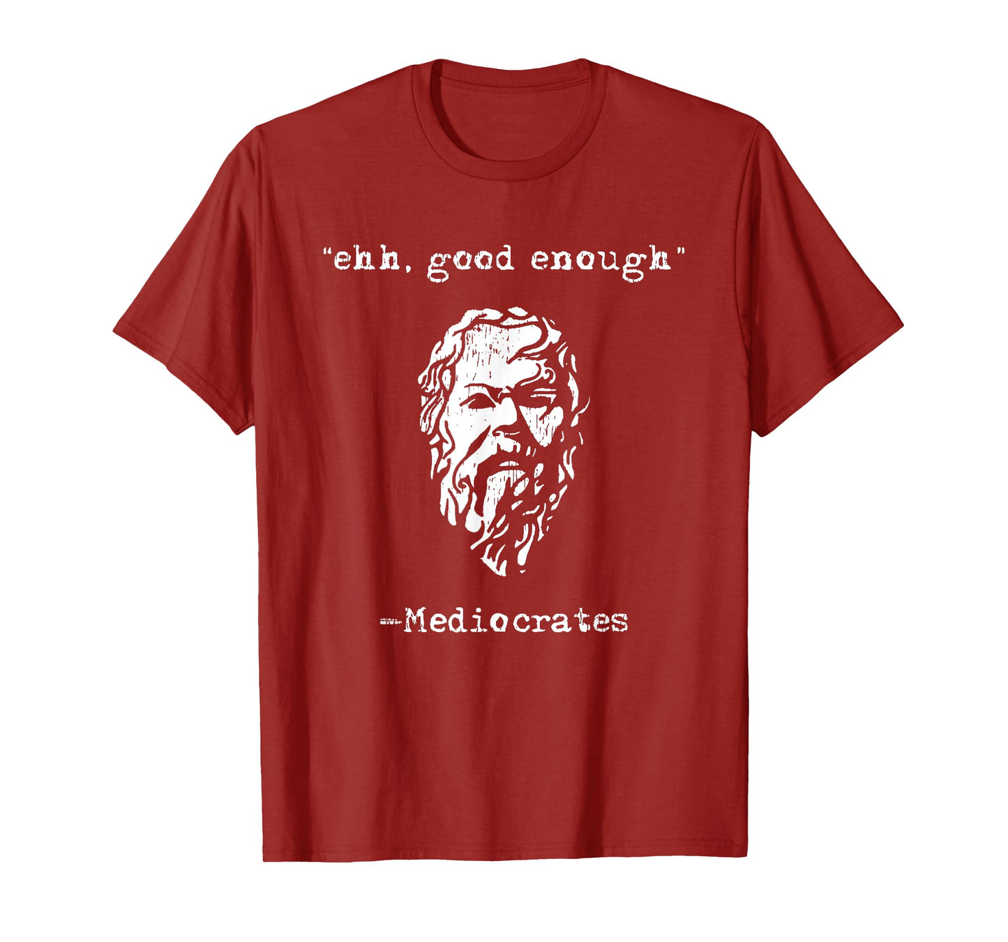 mediocrates eh good enough joke sarcastic funny T-Shirt