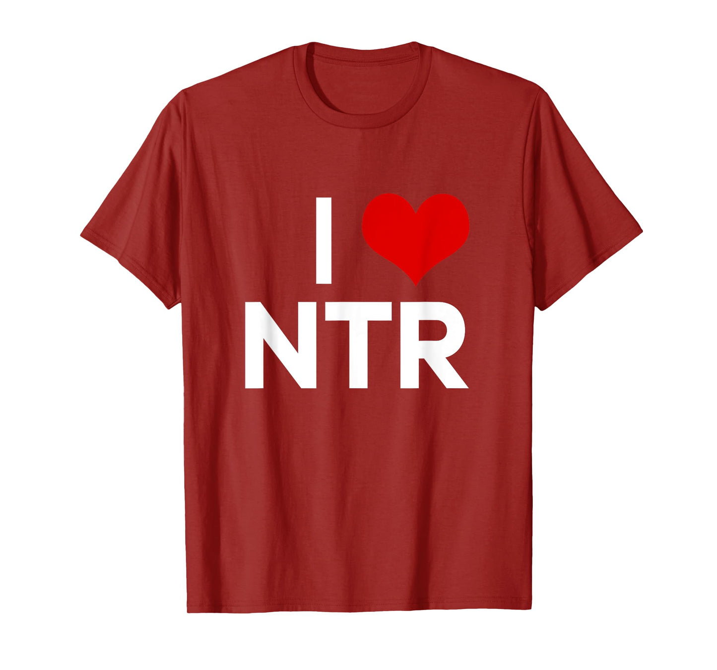 I Heart NTR I Love NTR Funny Sarcasm Humor Saying Quote T-Shirt