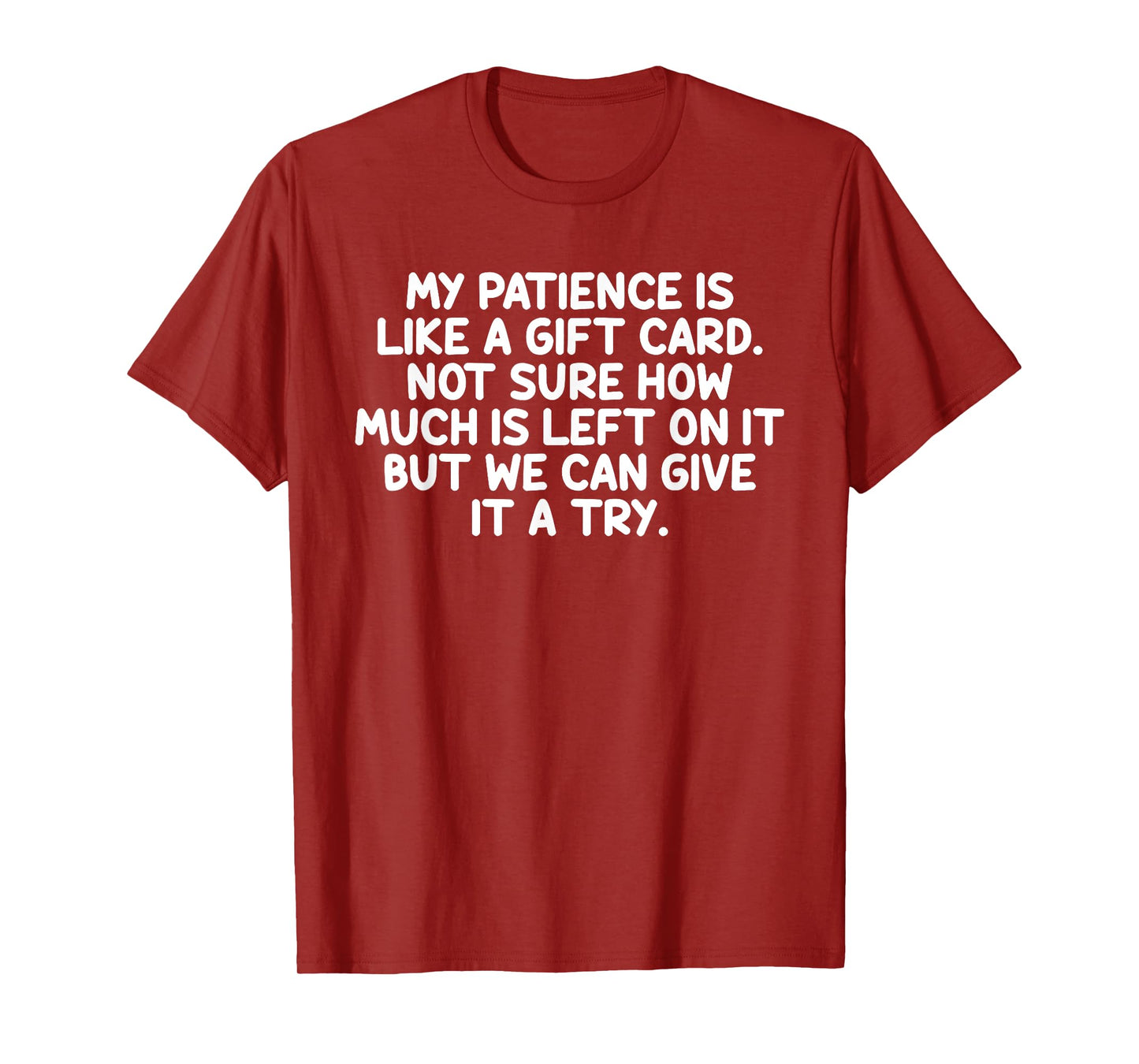 My Patience Is Like A Gift Card Funny Quote T-Shirt