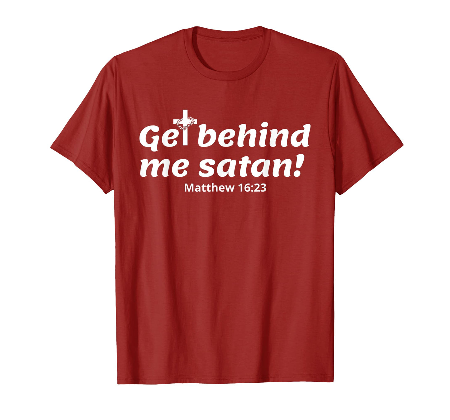 Funny Cross Jesus - Get Behind Me Satan Bible Verse T-Shirt
