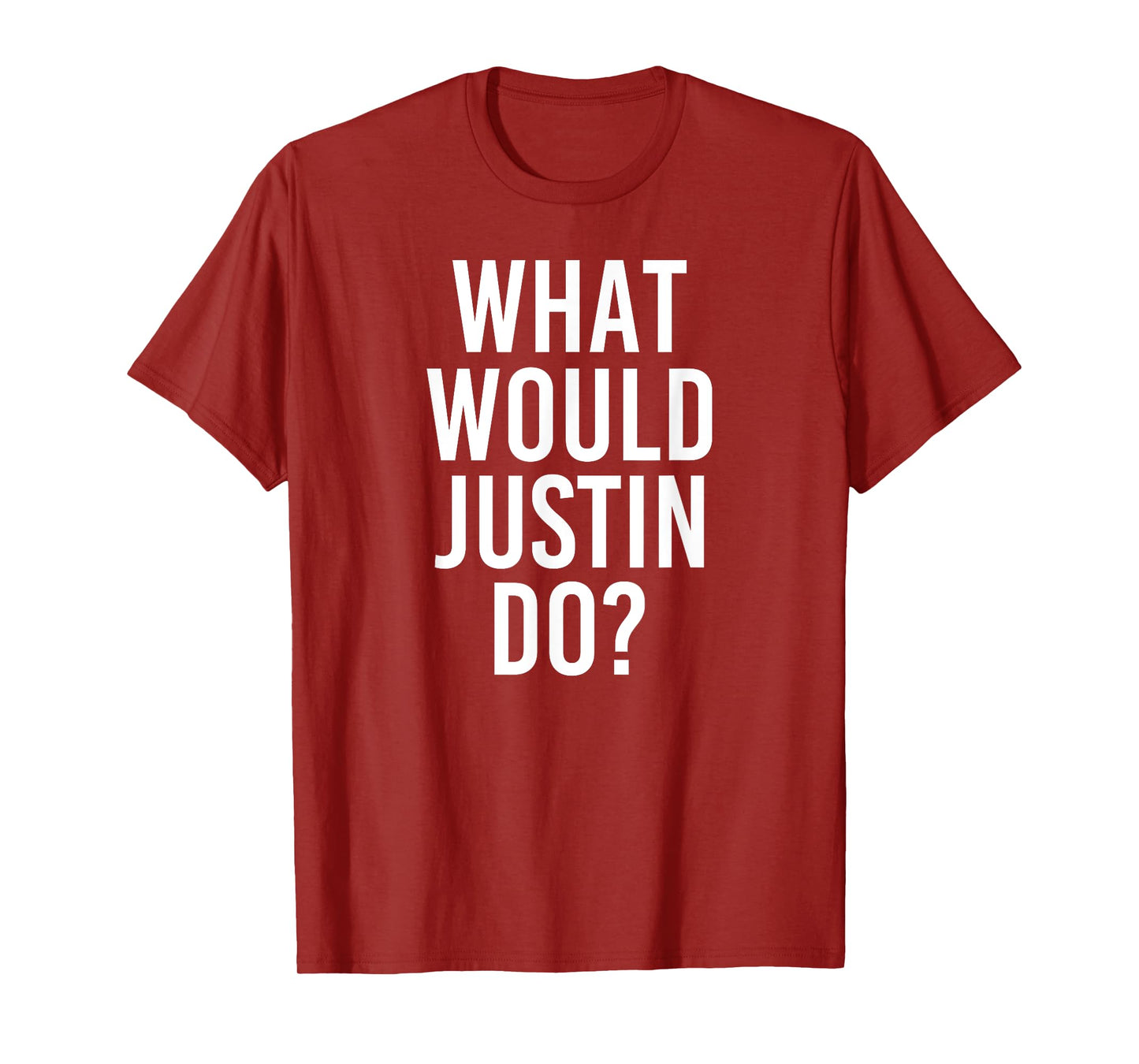 What Would JUSTIN Do Funny Personalized Name Joke Men Gift T-Shirt