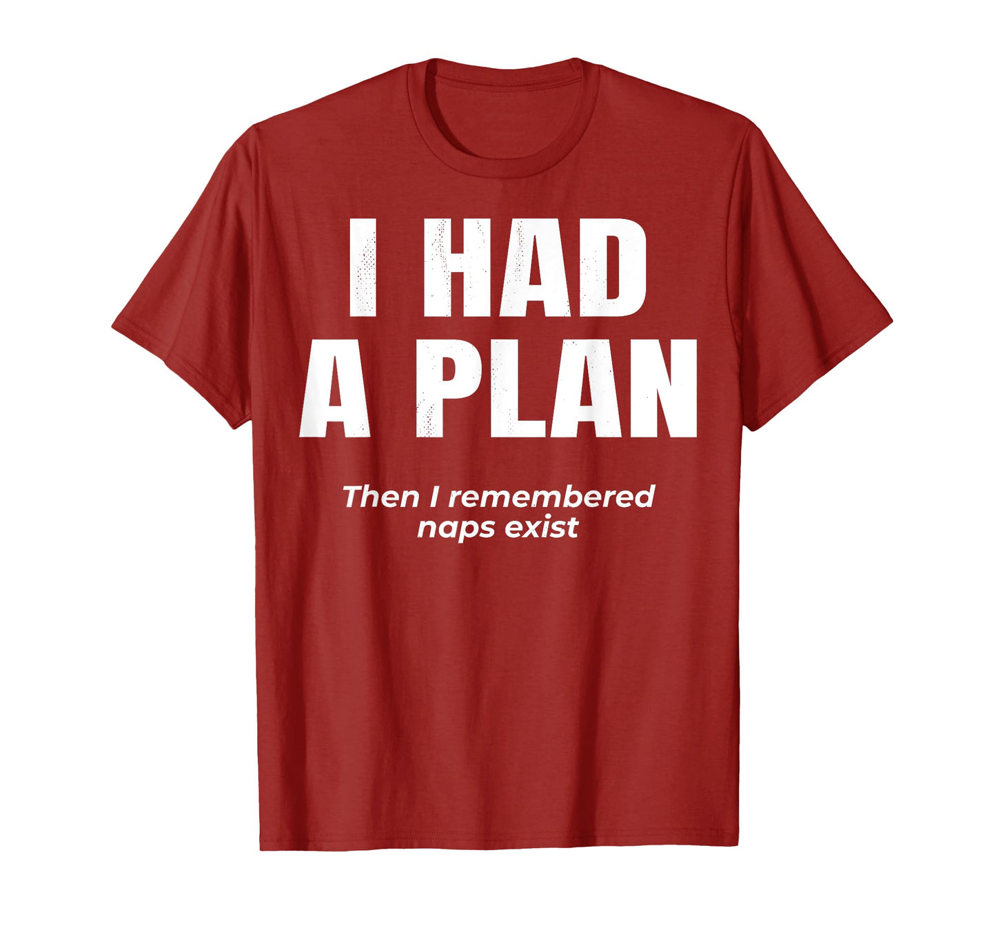 Lazy Logic. I had a plan. Then i remembered naps exist. T-Shirt