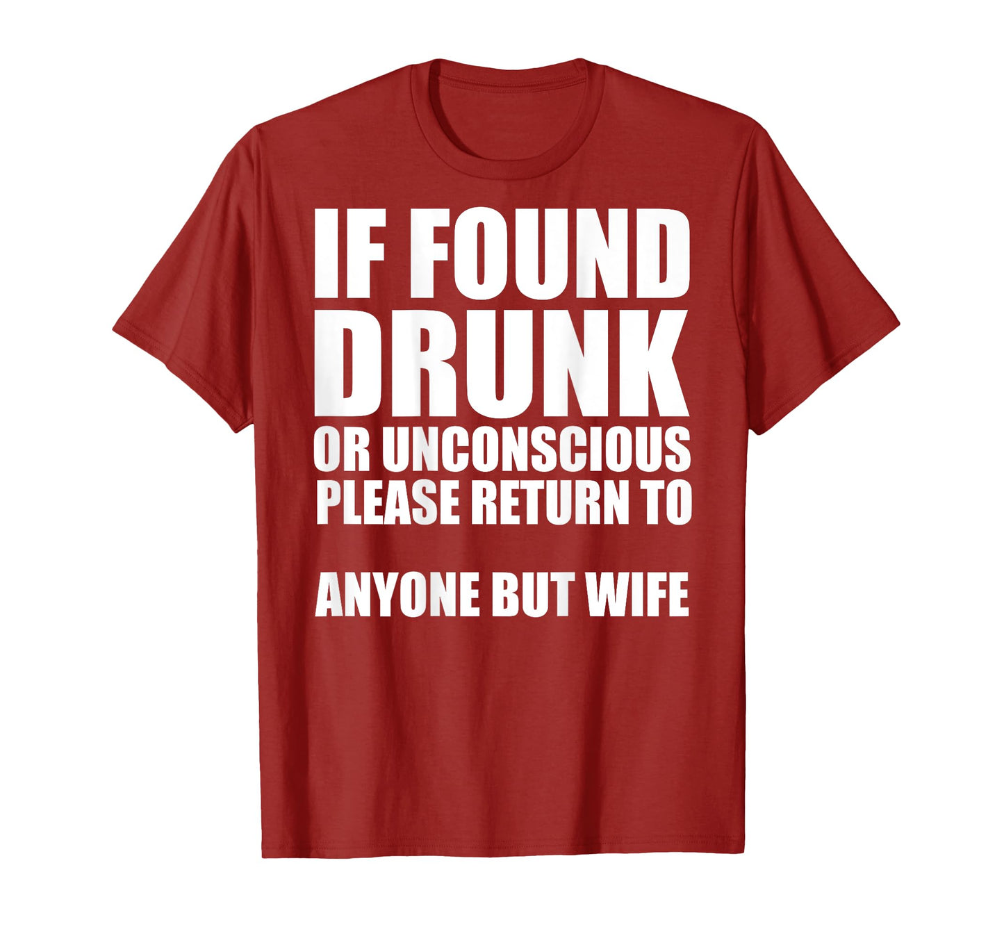 If Found Drunk Please Return To Anyone But Wife T-Shirt
