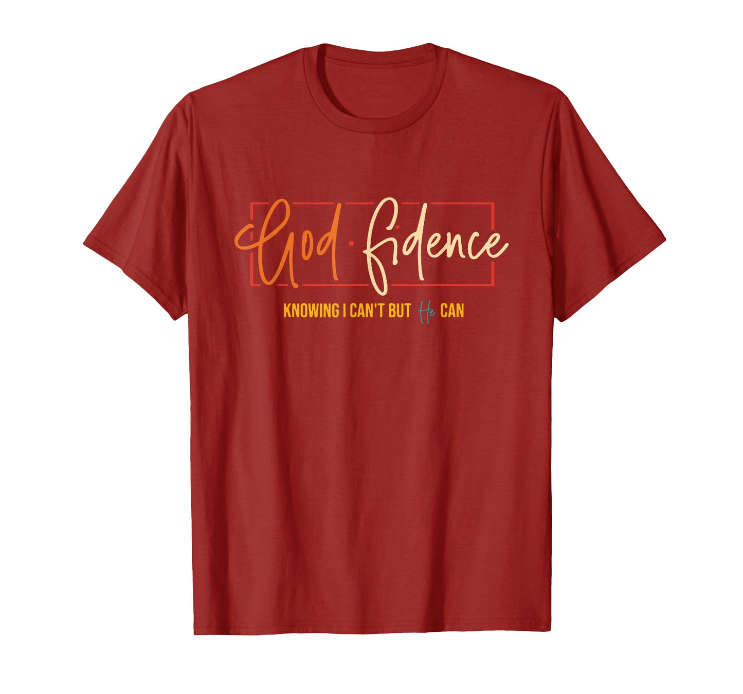 God Fidence Knowing I Can't But He Can Christian Quote T-Shirt