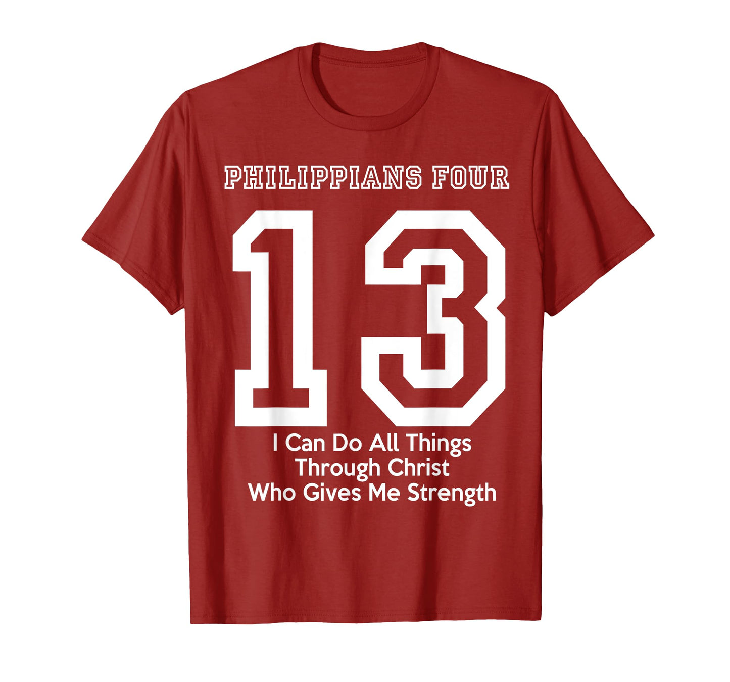 Philippians 4:13 Four 13 413 I Can Do All Jesus Christ T-Shirt