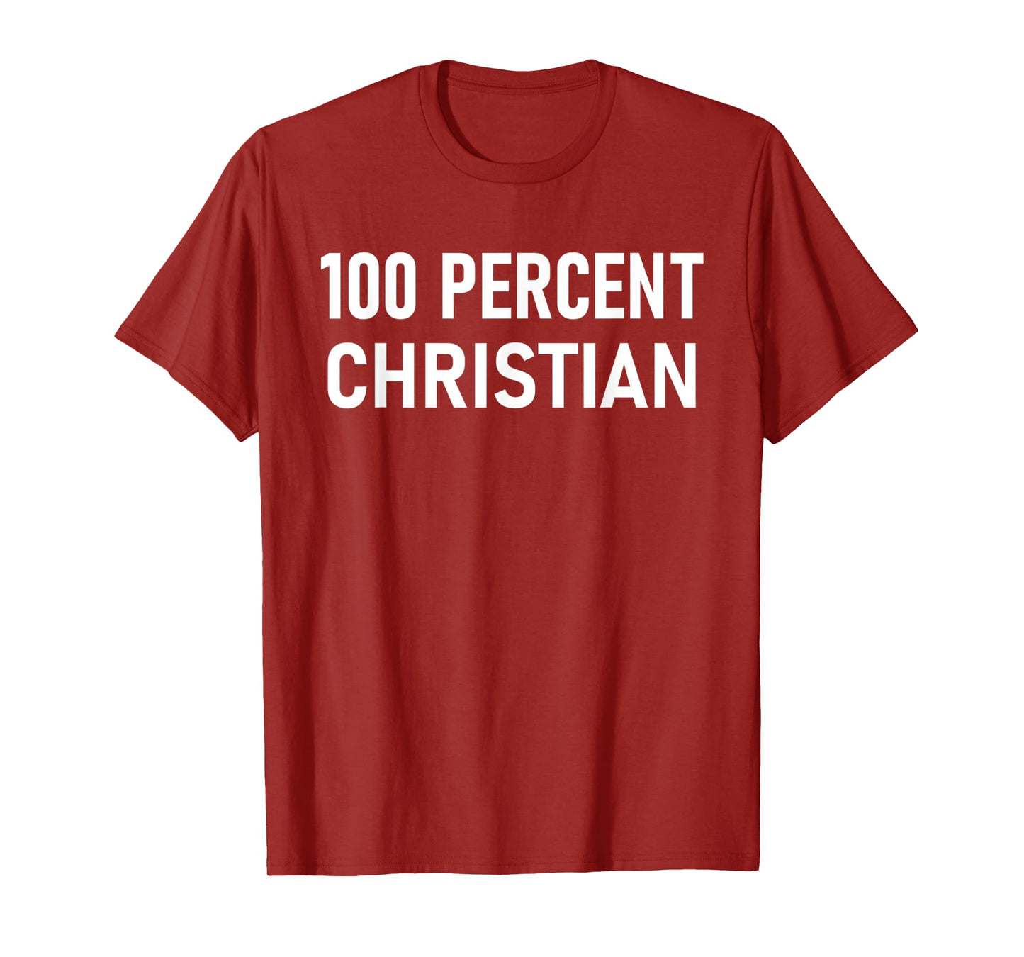 Funny 100 Percent Christian - Jesus Faith Religious T-Shirt