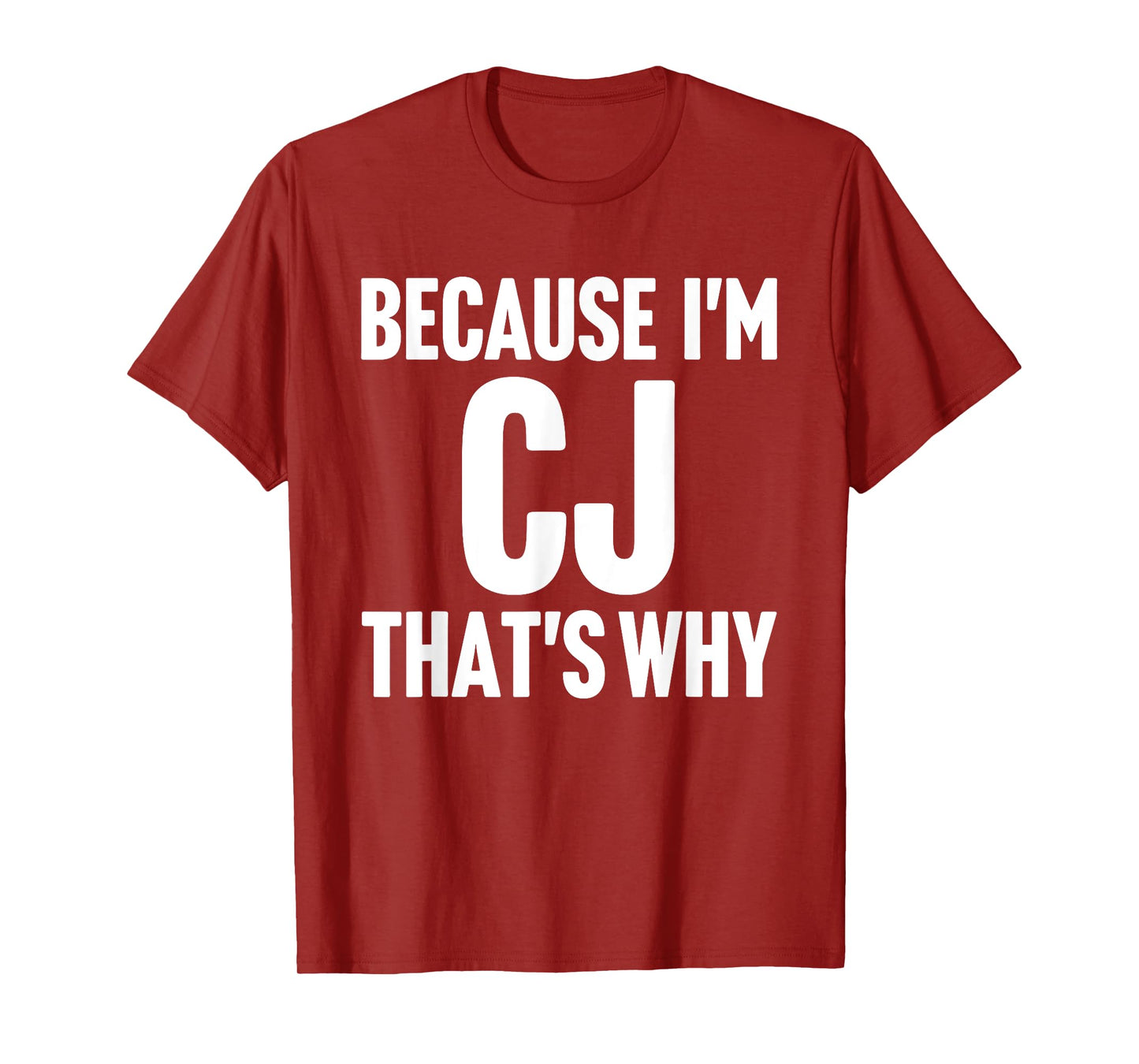 Because I'm Cj That's Why Am Personalized Name T-Shirt