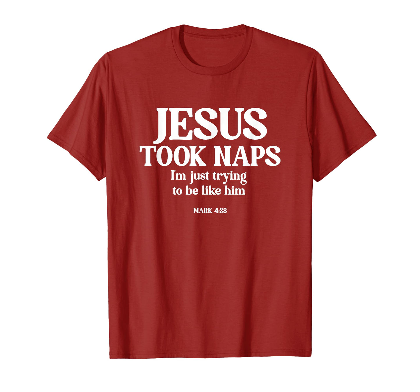 Funny Jesus Took Naps I'm Just Trying To Be Like Him T-Shirt
