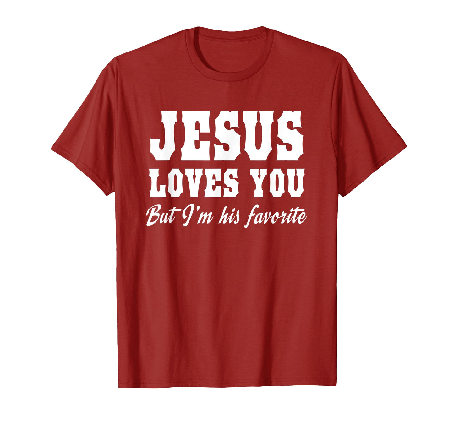 Funny Jesus Loves You But I'm His Favorite Christian Tee T-Shirt