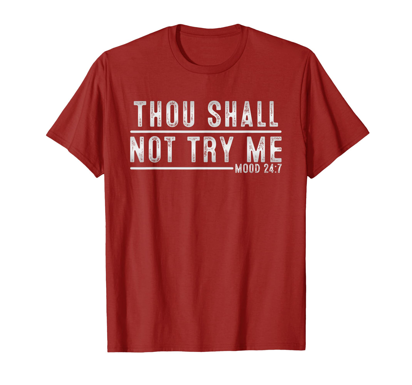 Thou Shall Not Try Me Mood 24:7 Funny Sarcastic Meme T-Shirt