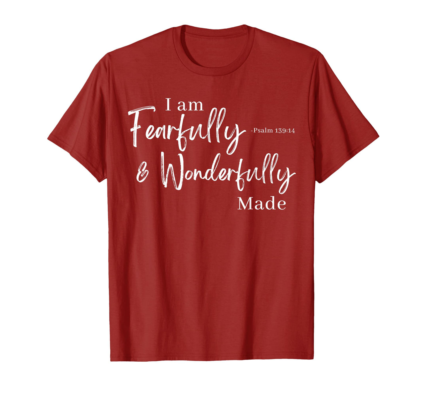 I am Fearfully & Wonderfully Made Psalm 139:14 T-Shirt