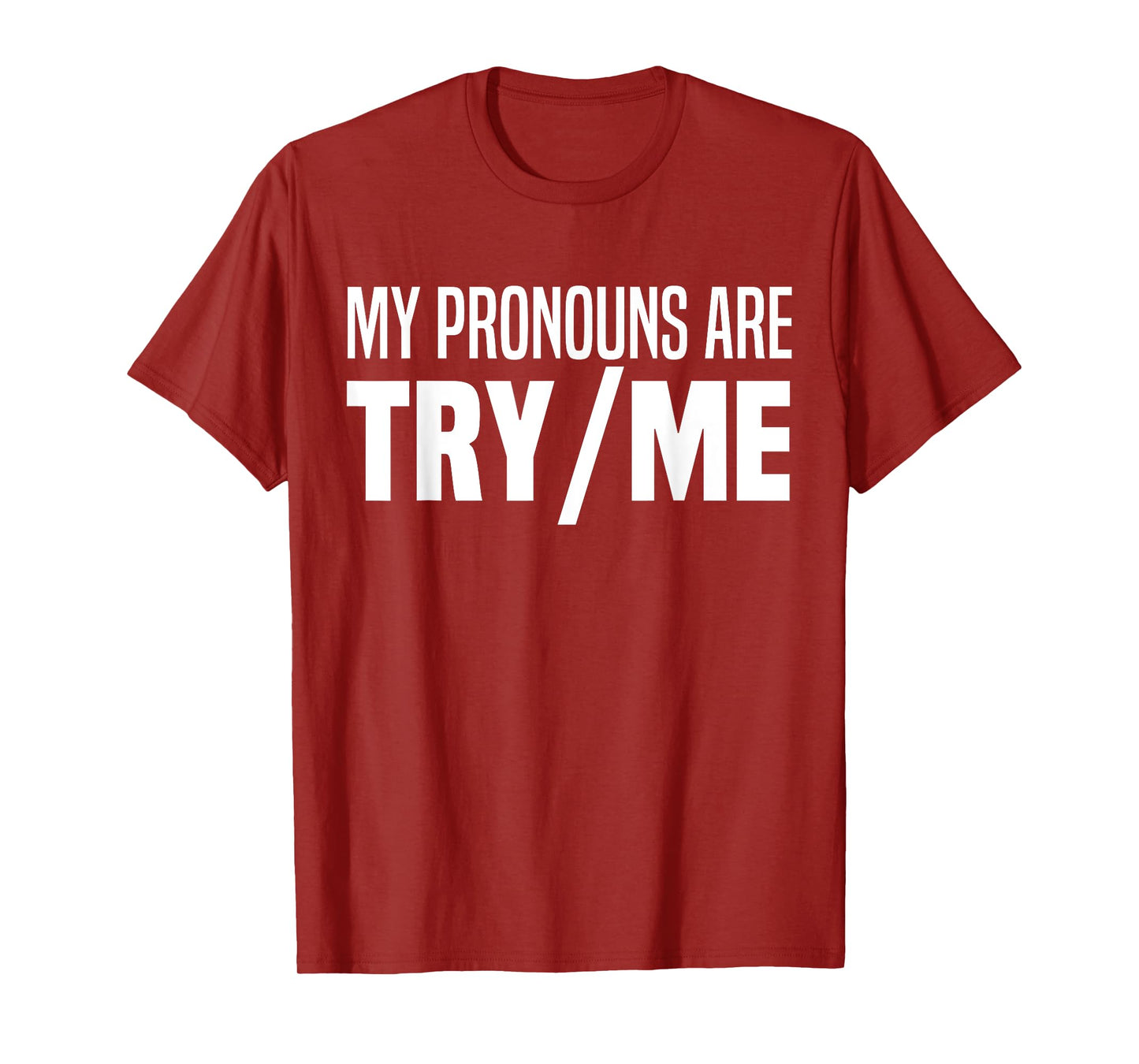 My Pronouns Are Try Me Funny I Identify As A Threat T-Shirt