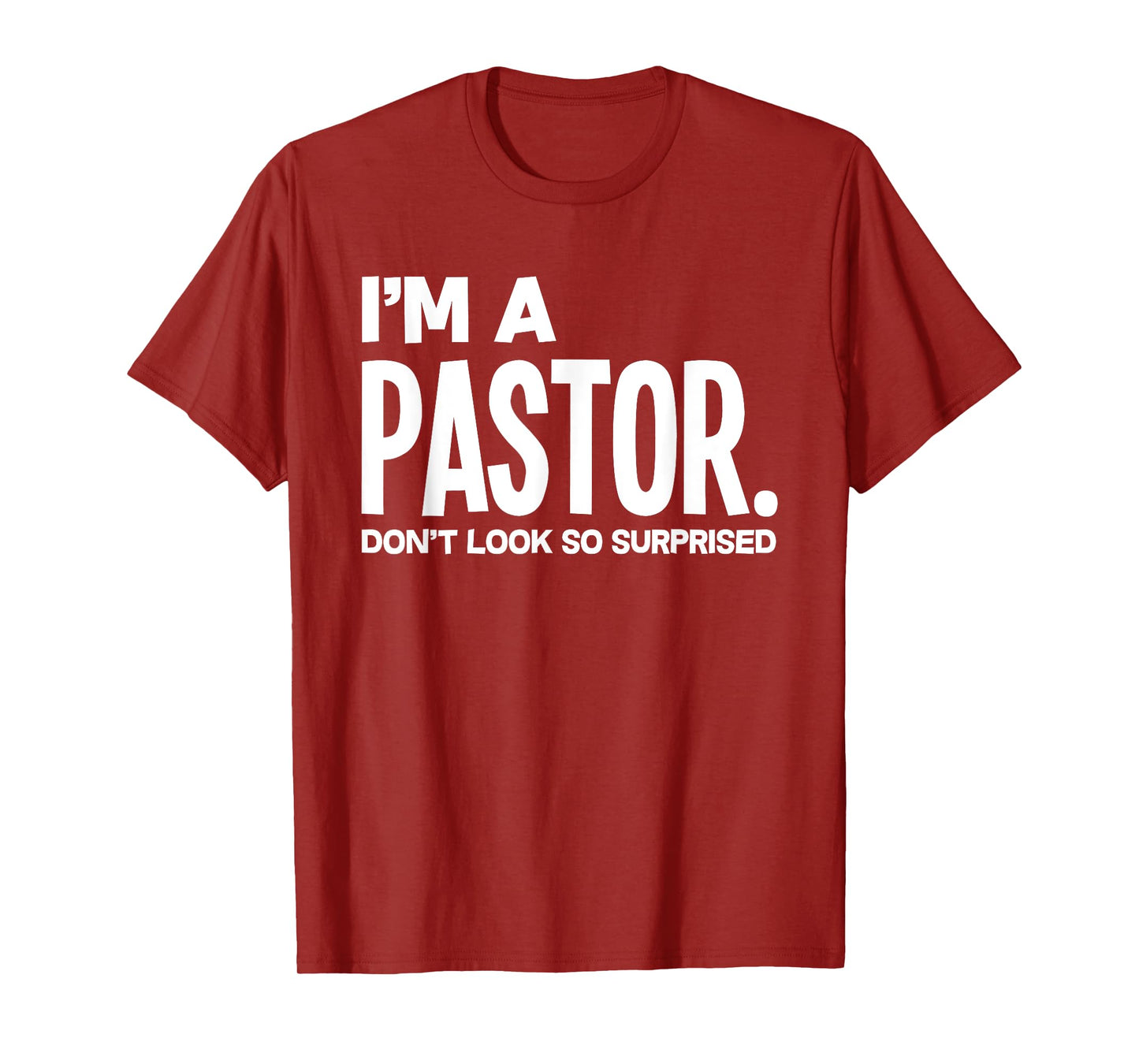 Funny I'm A Pastor Do Not Look Surprised Funny Pastor T-Shirt