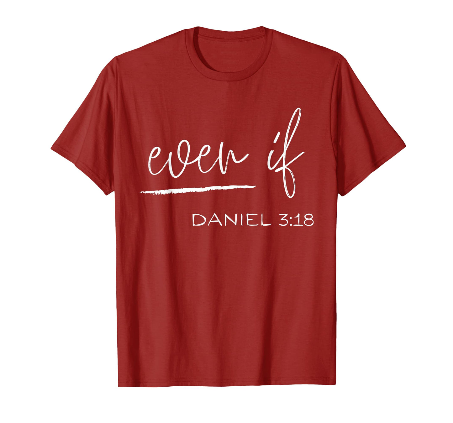 Even If Daniel 3:18 - Faith - Bible Verse - Bible Quote T-Shirt