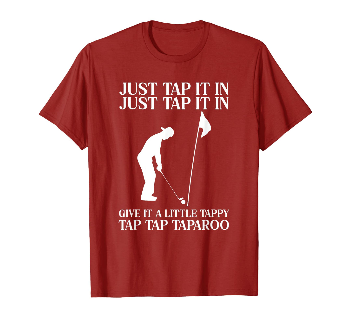 Just Tap It In Tap Tap Taparoo Fun Golf T-Shirt