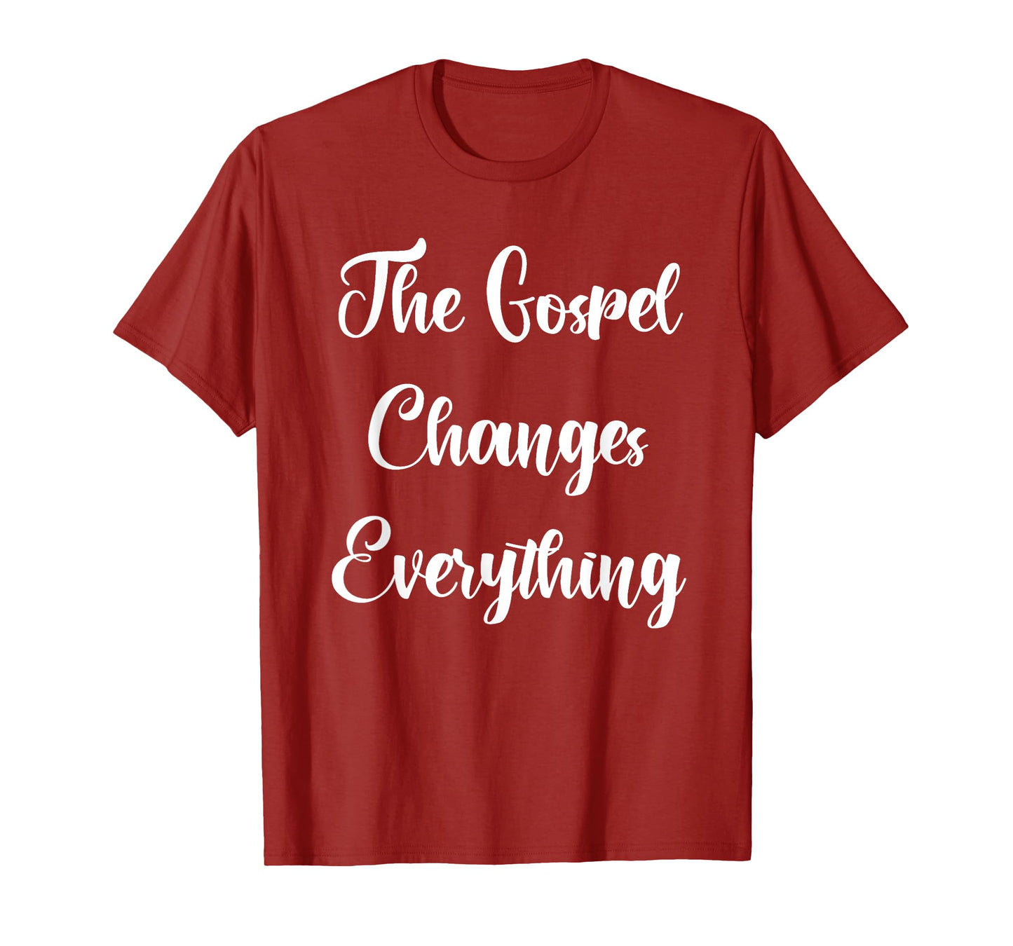 The Gospel Changes Everything T-Shirt