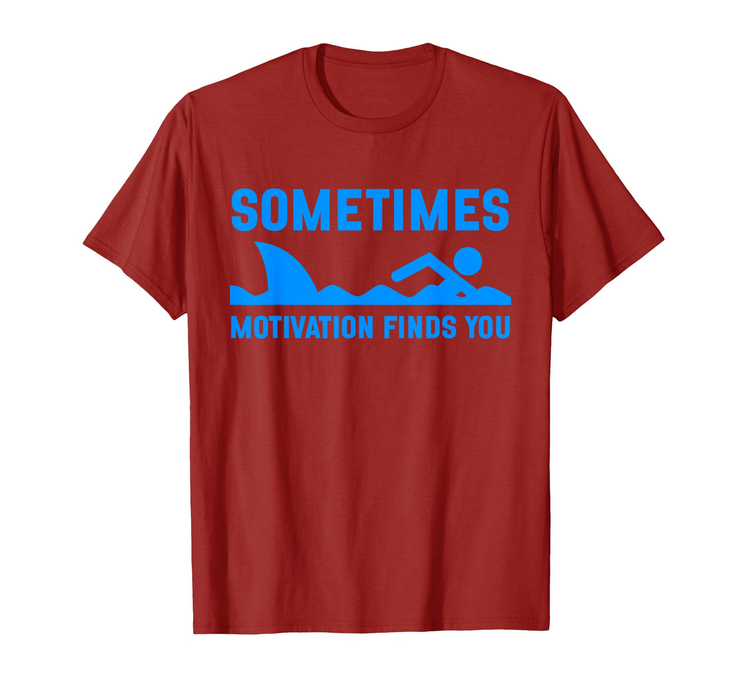 Sometimes Motivation Finds You Funny Shark Swimming T-Shirt