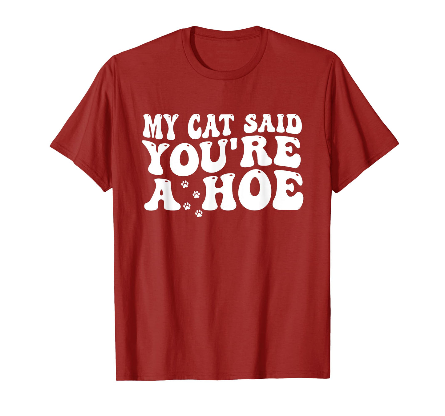 My Cat Said You’re A Hoe Funny Cat Mom Quote For Women T-Shirt