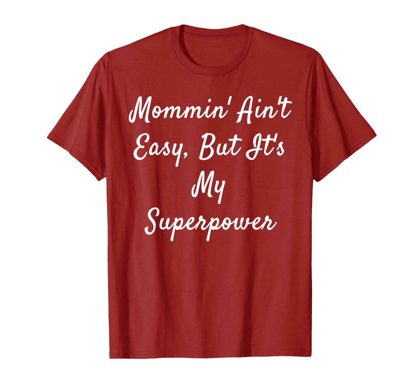 Mommin' Ain't Easy, But It's My Superpower T-Shirt