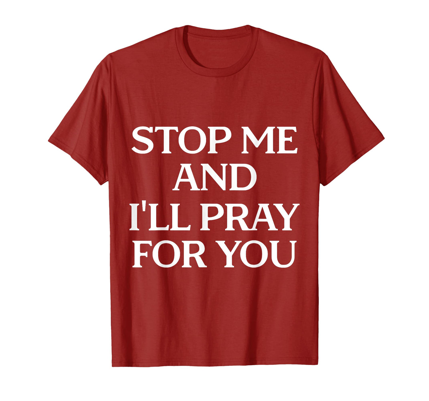 Stop Me And I'll Pray For You Faith Message Encourage T-Shirt