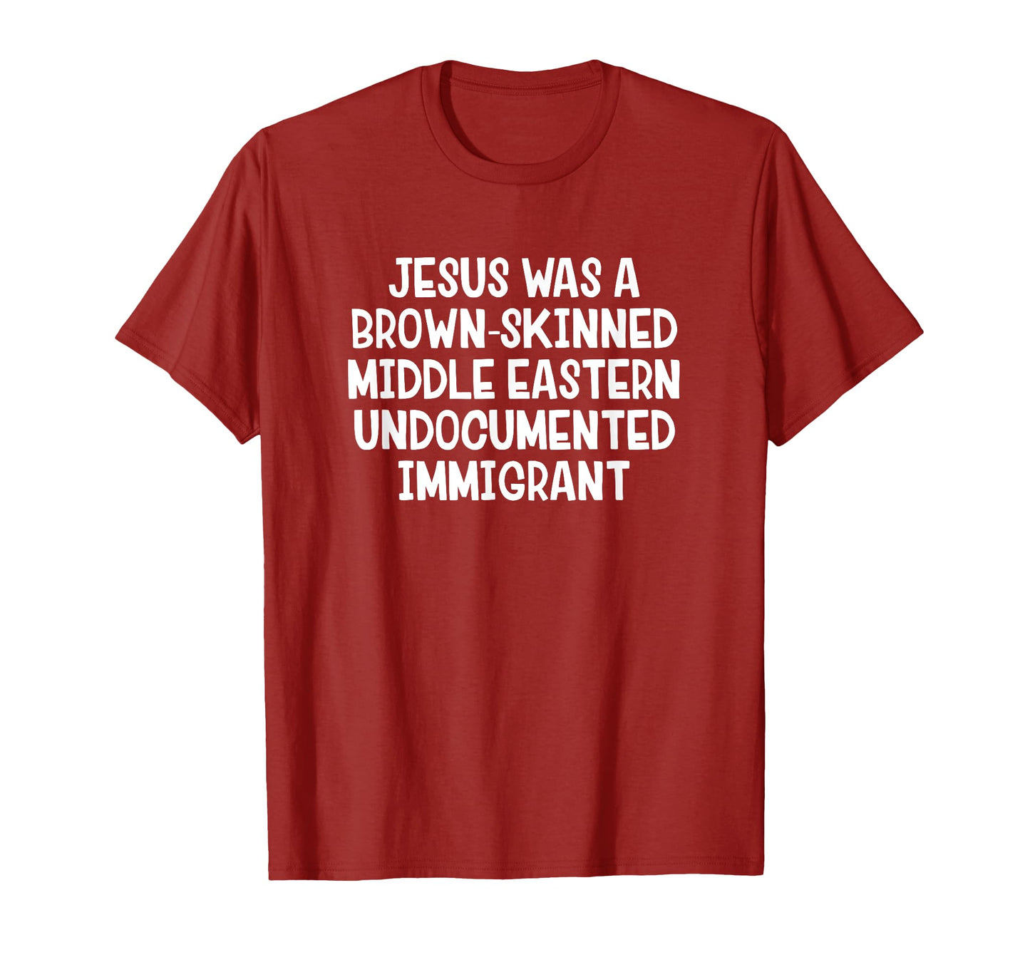 Jesus Was A Brown Skinned Middle Eastern Undocumented T-Shirt