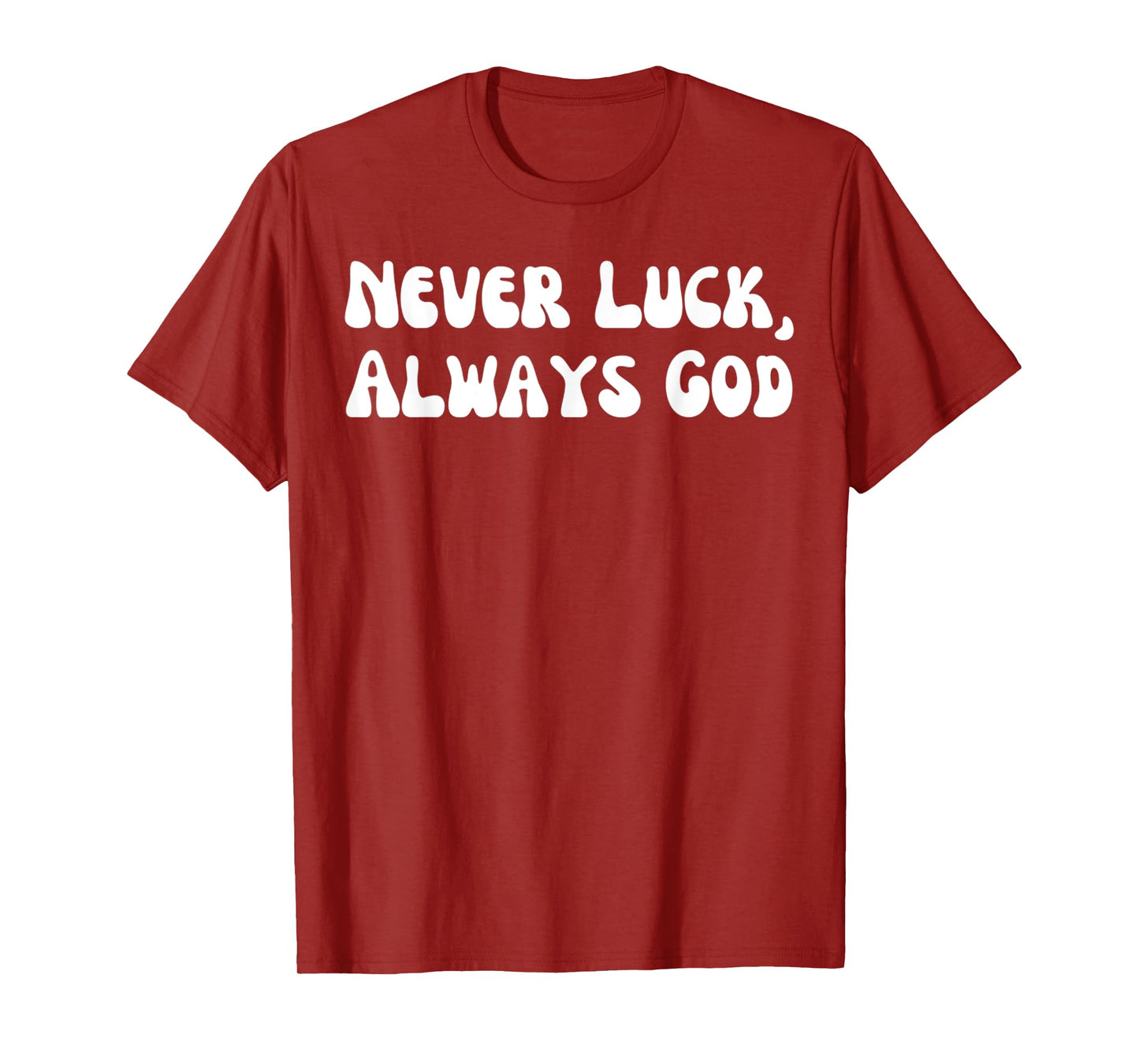 Funny Never Luck, Always God Jesus Christian Design T-Shirt