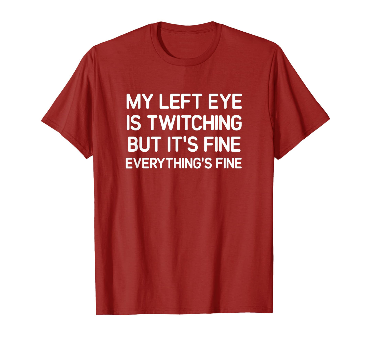 My Left Eye Is Twitching But It's Fine, Funny, Jokes T-Shirt