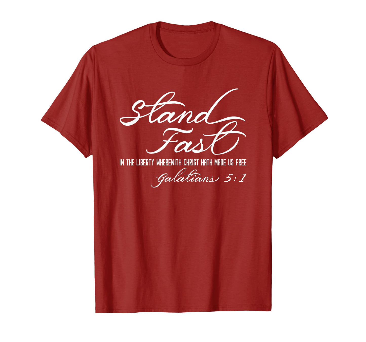 Stand Fast In Liberty Galatians 5:1 Christian Faith Freedom T-Shirt