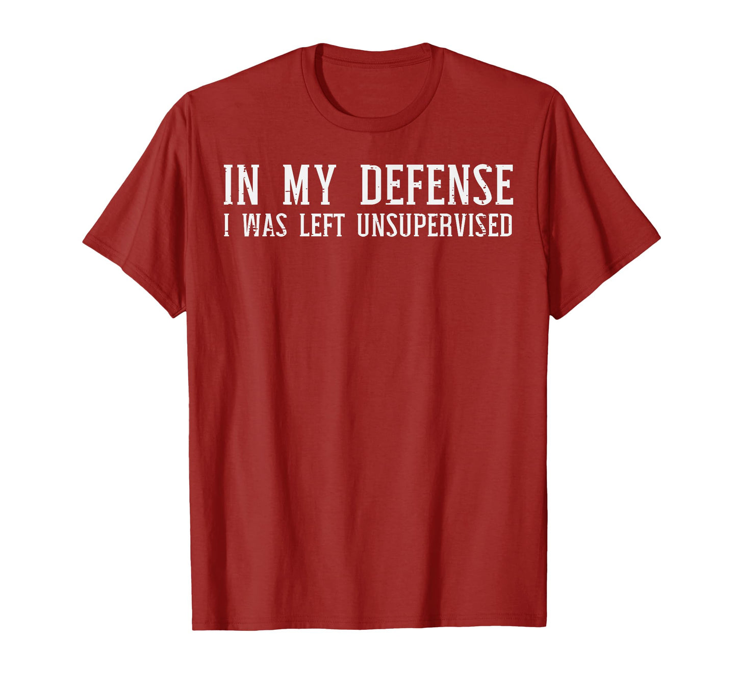 My Defense I Was Unsupervised Funny Saying Men Kids Women T-Shirt