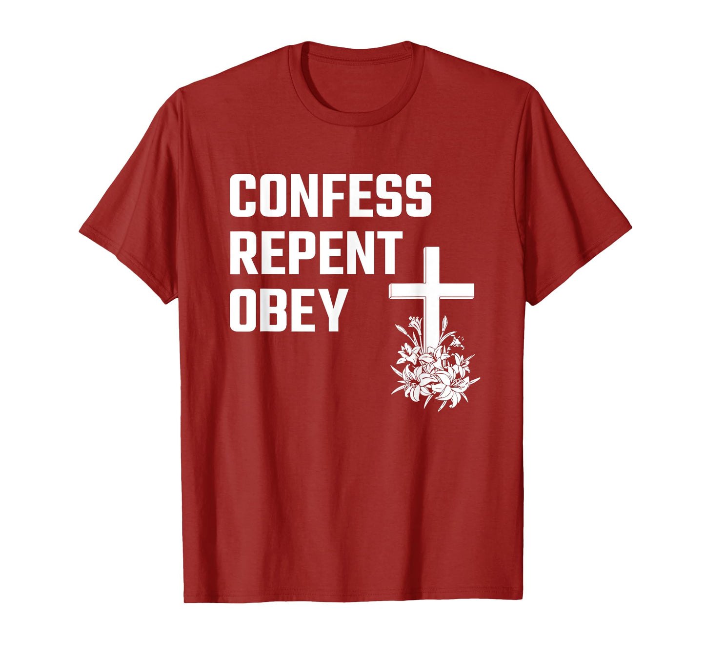 Confess Repent Obey Christian Fellowship Jesus Cross Flowers T-Shirt