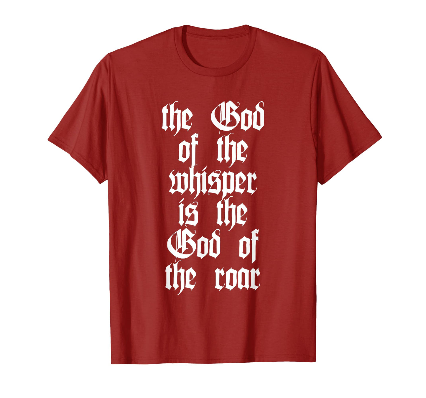 The God Of The Whisper Is The God Of The Roar T-Shirt