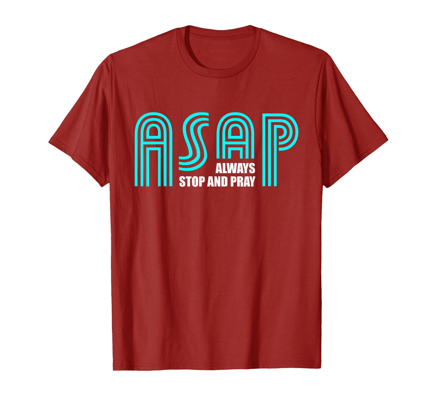 ASAP Always Stop And Pray Christian Faith Religious Prayer T-Shirt