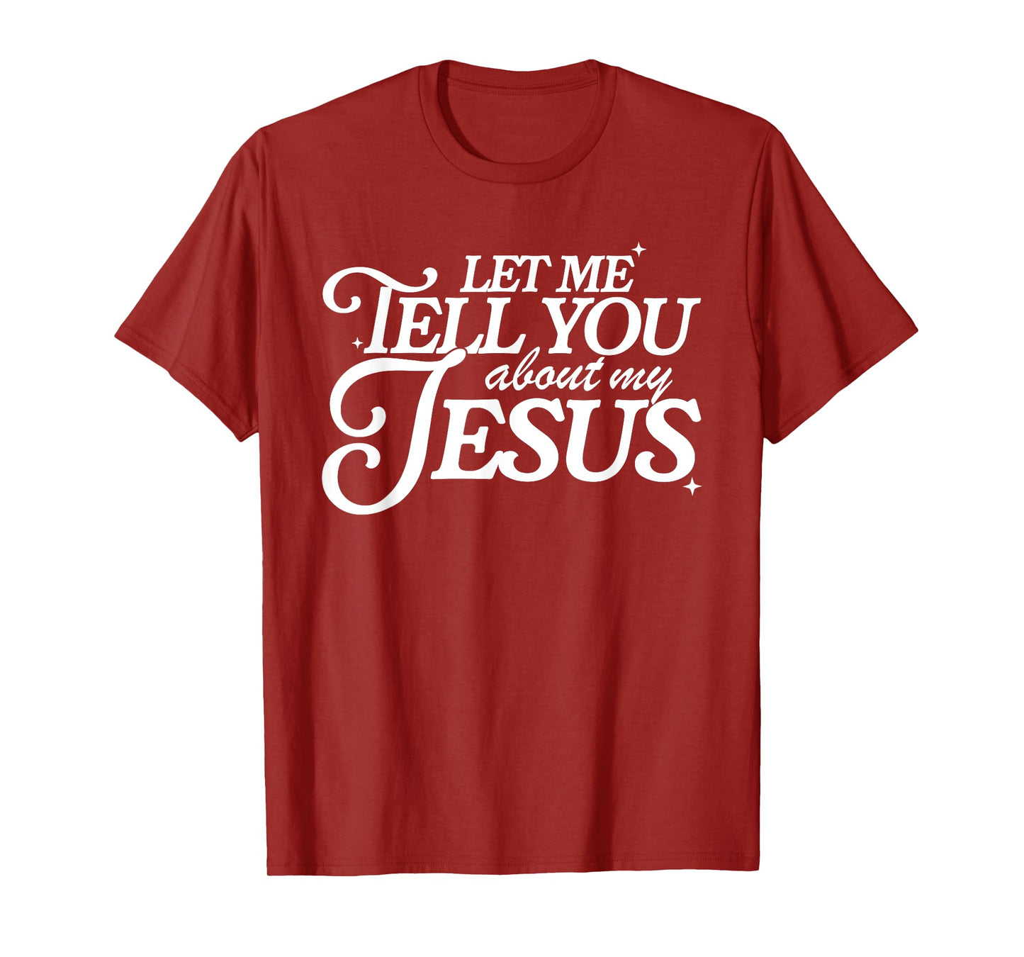 Let Me Tell You About My Jesus, Christian Faith Bible Verse T-Shirt