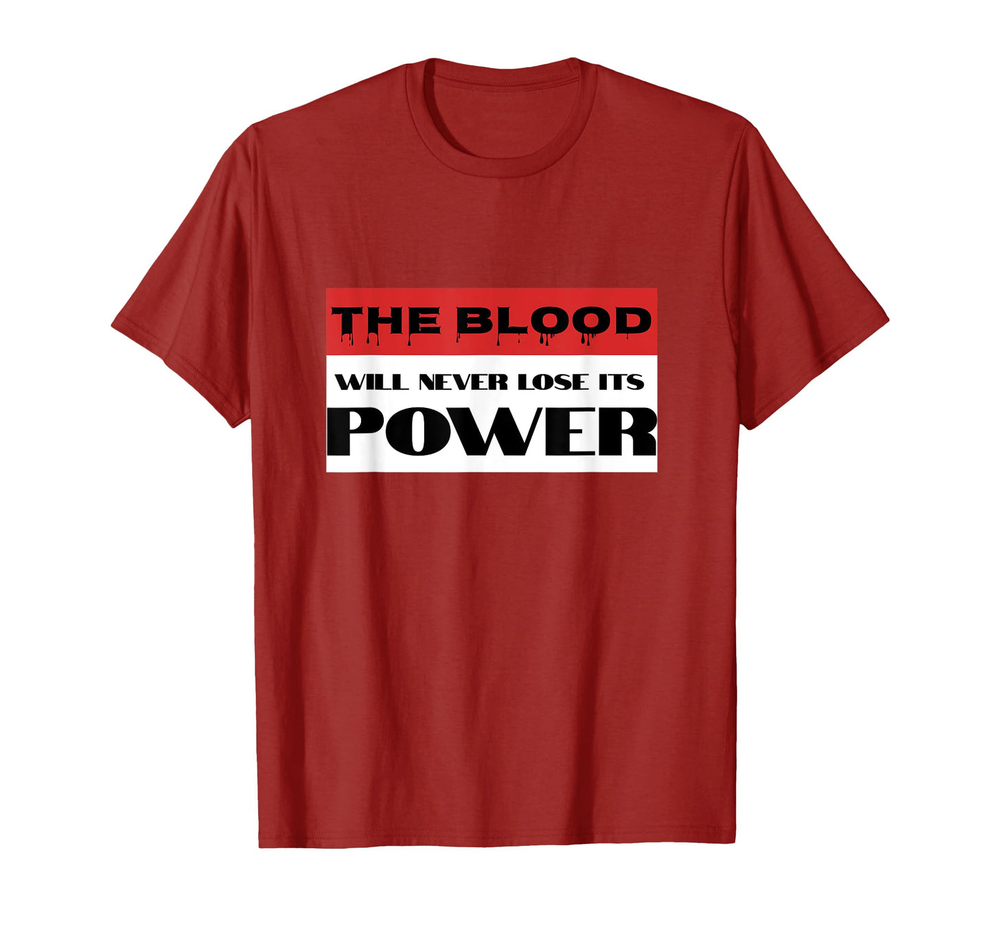 Christian Faith Blood of Jesus Will Never Lose Its Power T-Shirt