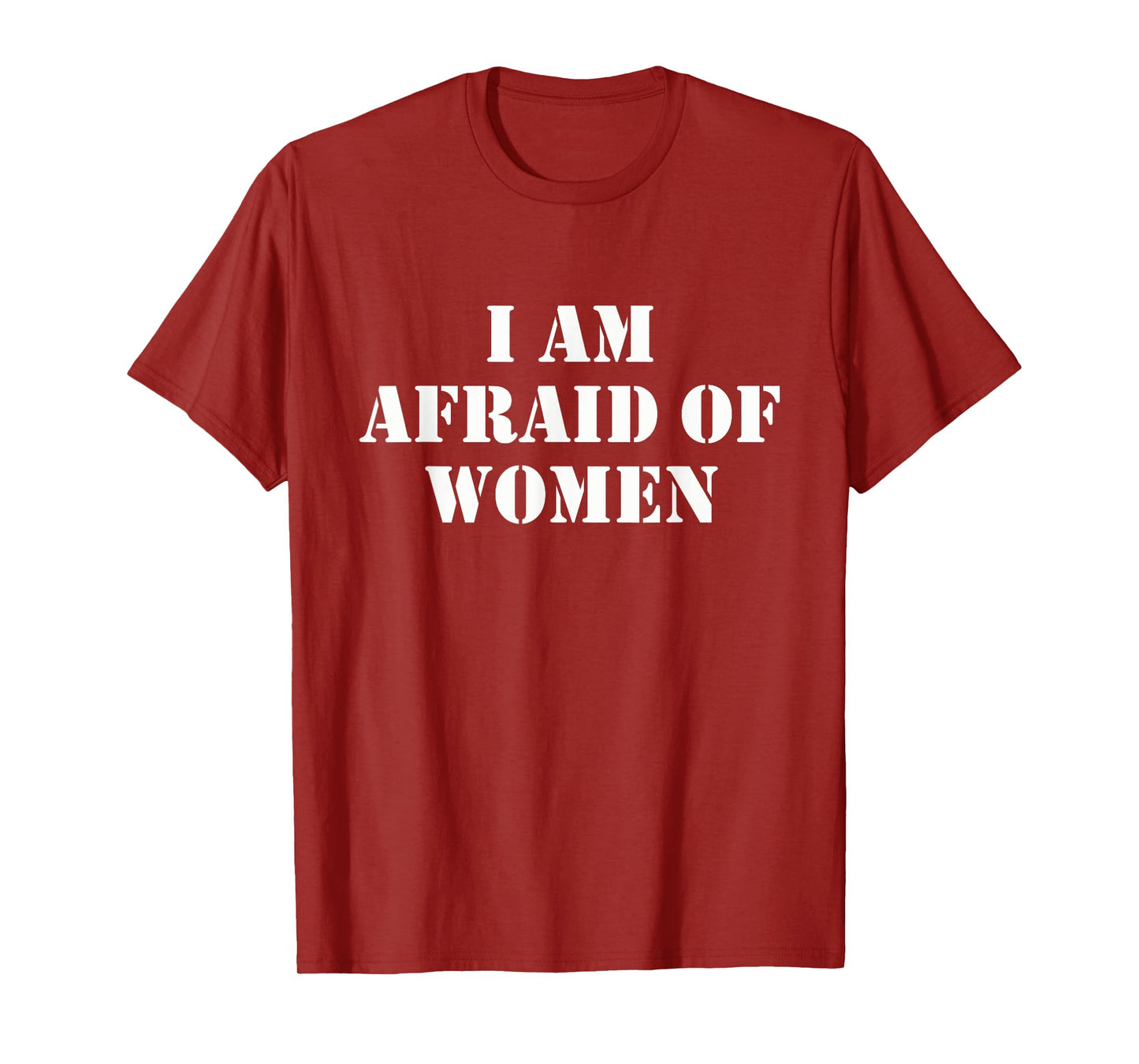 I'm Afraid Of Women Funny Sayings Scared Of Womens Mens T-Shirt