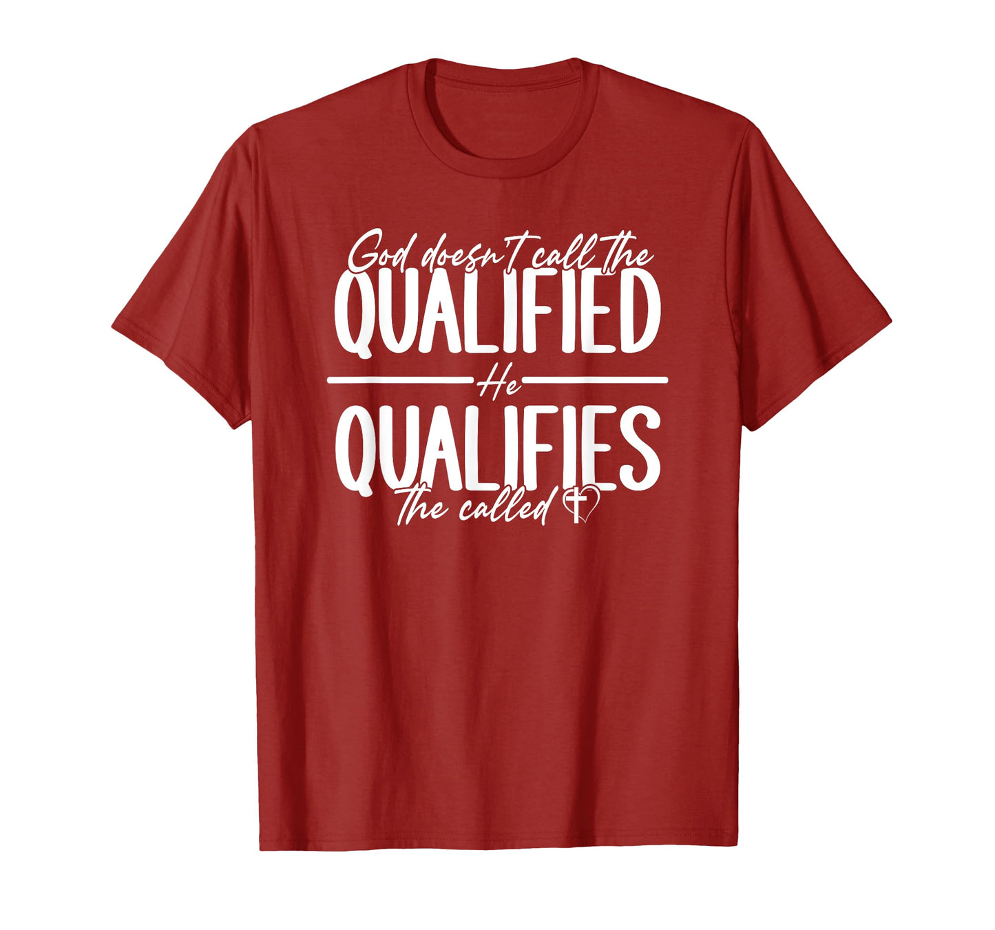 God Qualifies The Called Inspirational Quote T-Shirt
