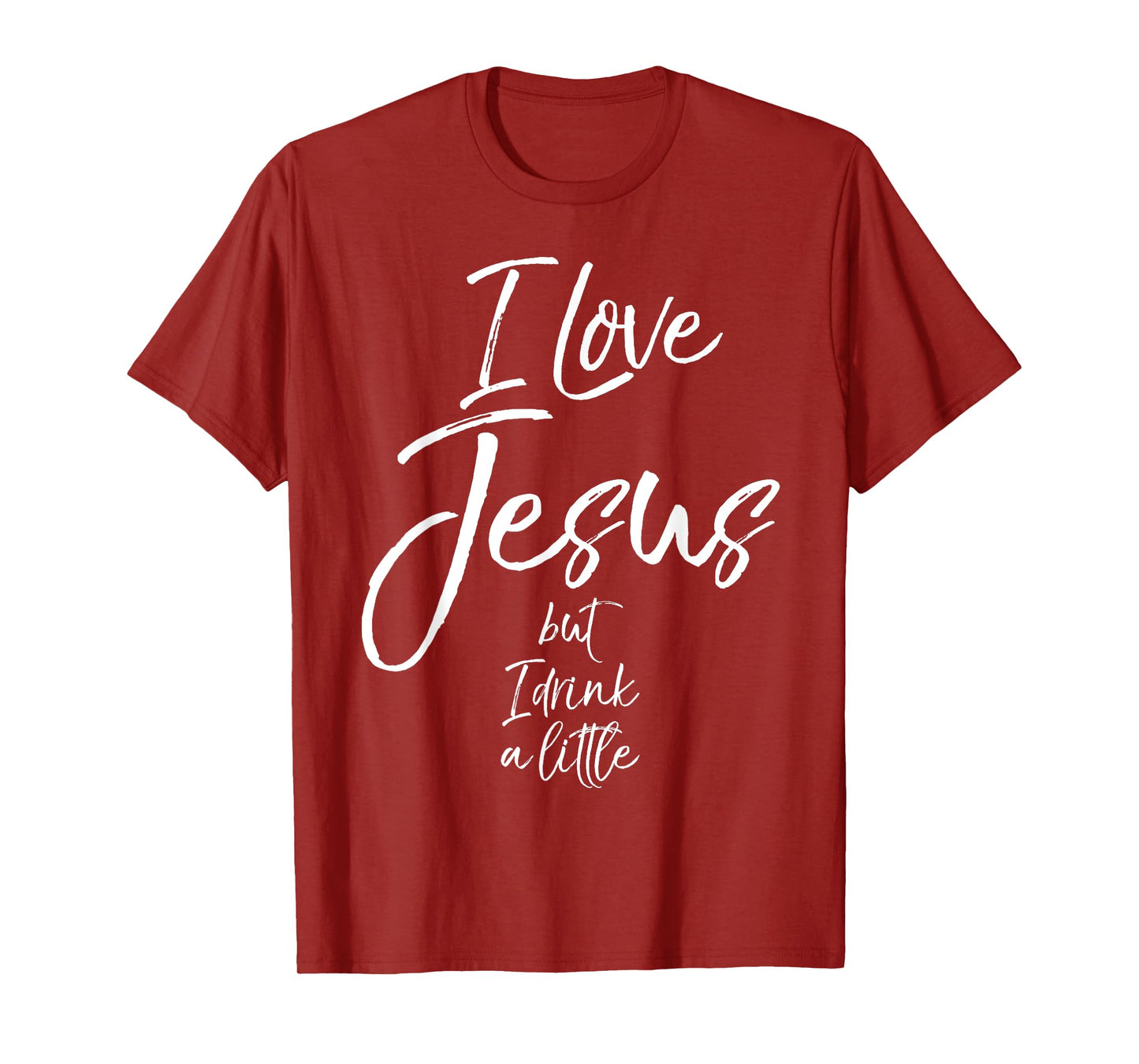 Funny Christian Quote Joke I Love Jesus but I Drink a Little T-Shirt