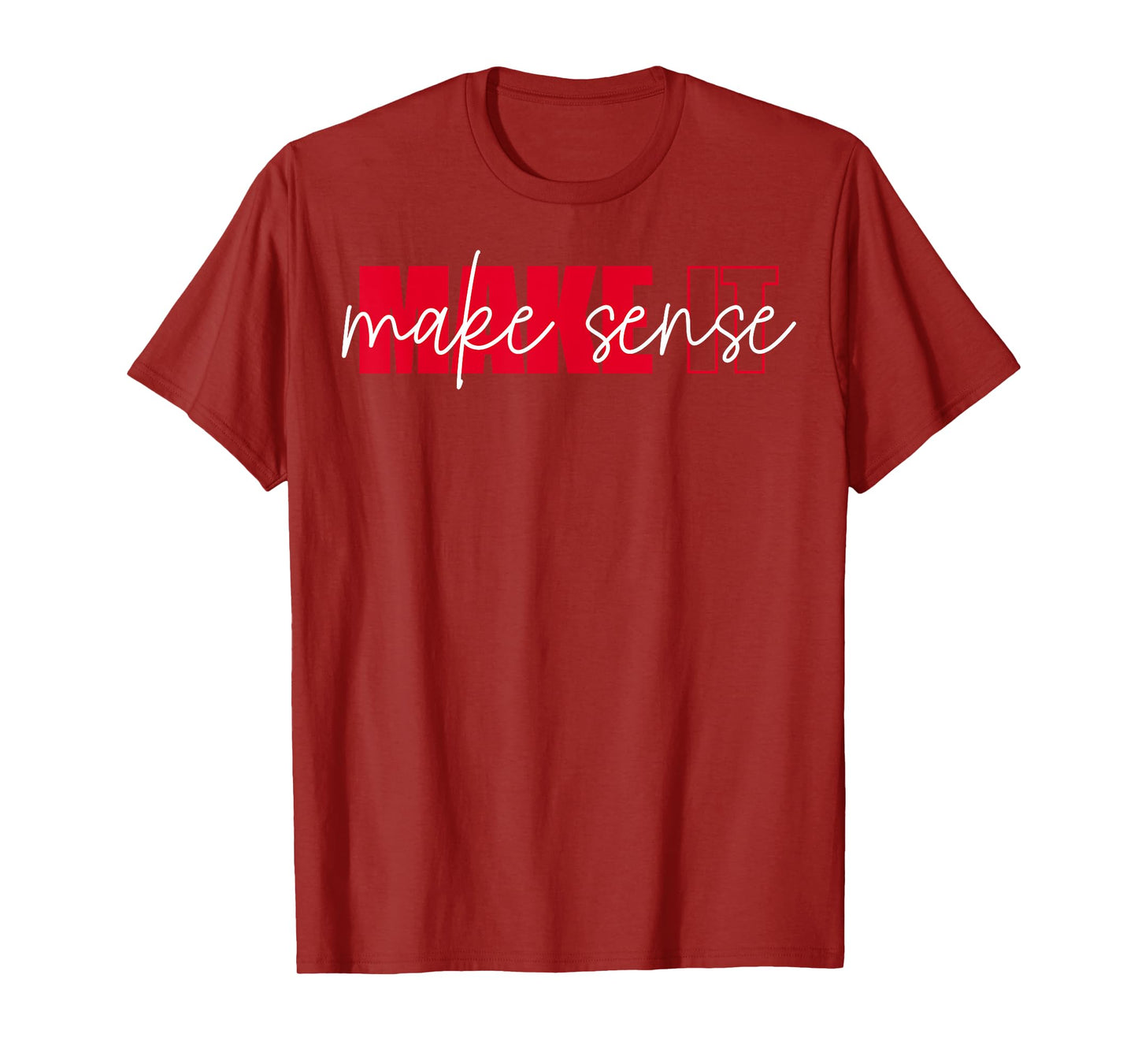 Make It Make Sense Inspire Change Motivational Quote T-Shirt