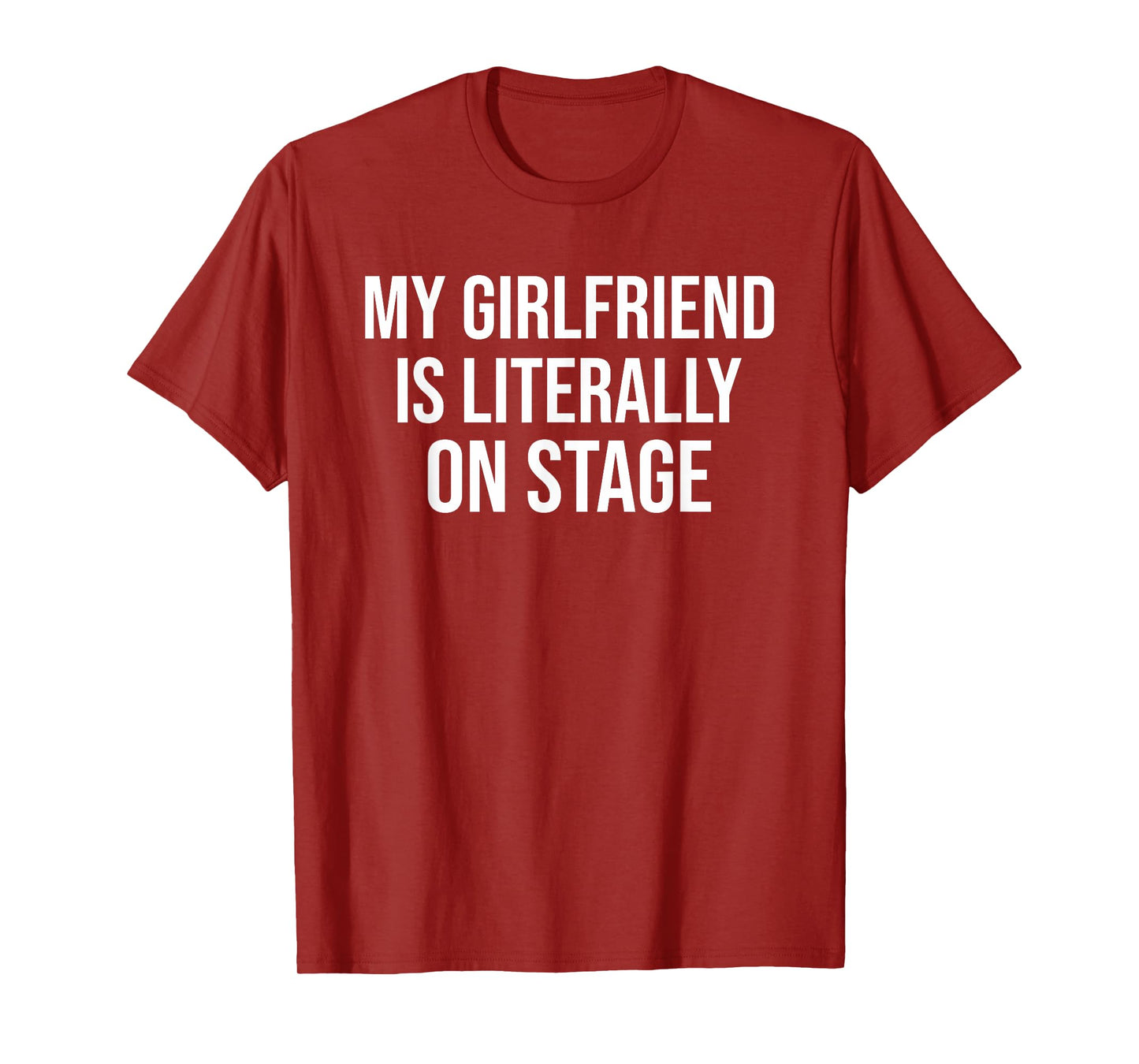 My Girlfriend Is Literally On Stage Funny Concert T-Shirt