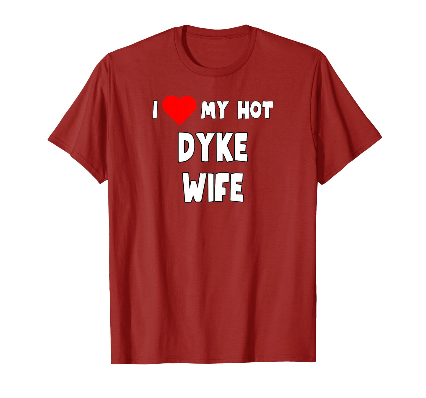 Funny I Love My Hot Dyke Wife Tanks and Tees T-Shirt