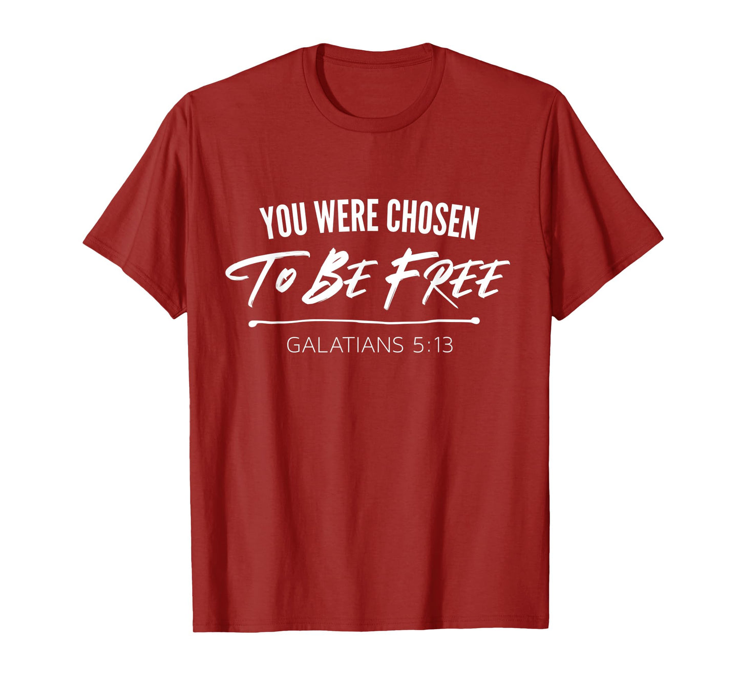 You Were Chosen To Be Free | Galatians 5:13 Christian T-Shirt