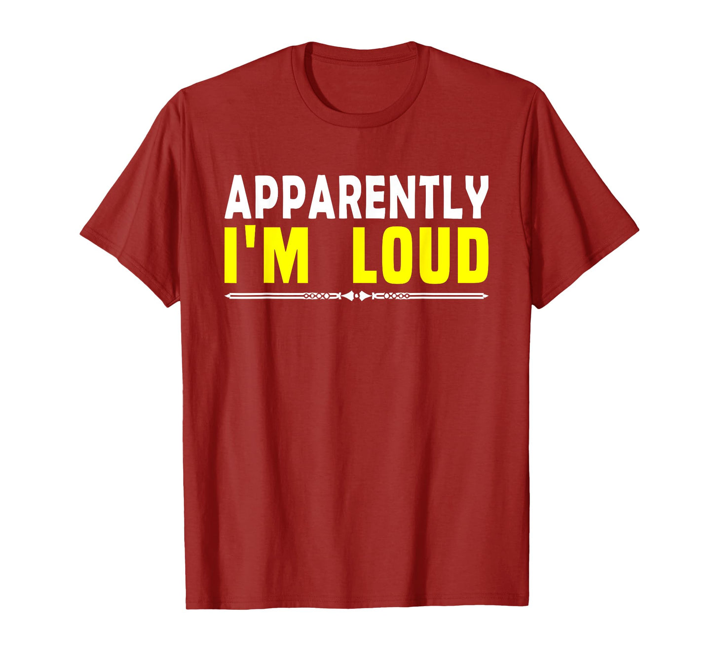 Apparently I'm Loud Funny Sarcastic Attitude Humor Quotes T-Shirt