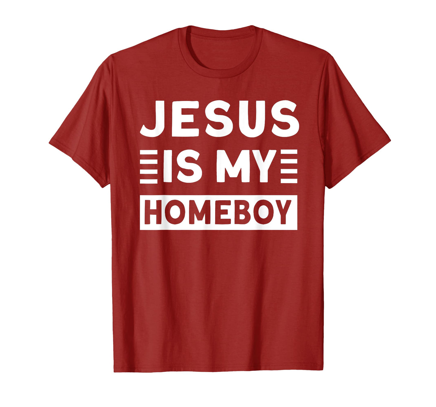 Jesus is my Homeboy T-Shirt
