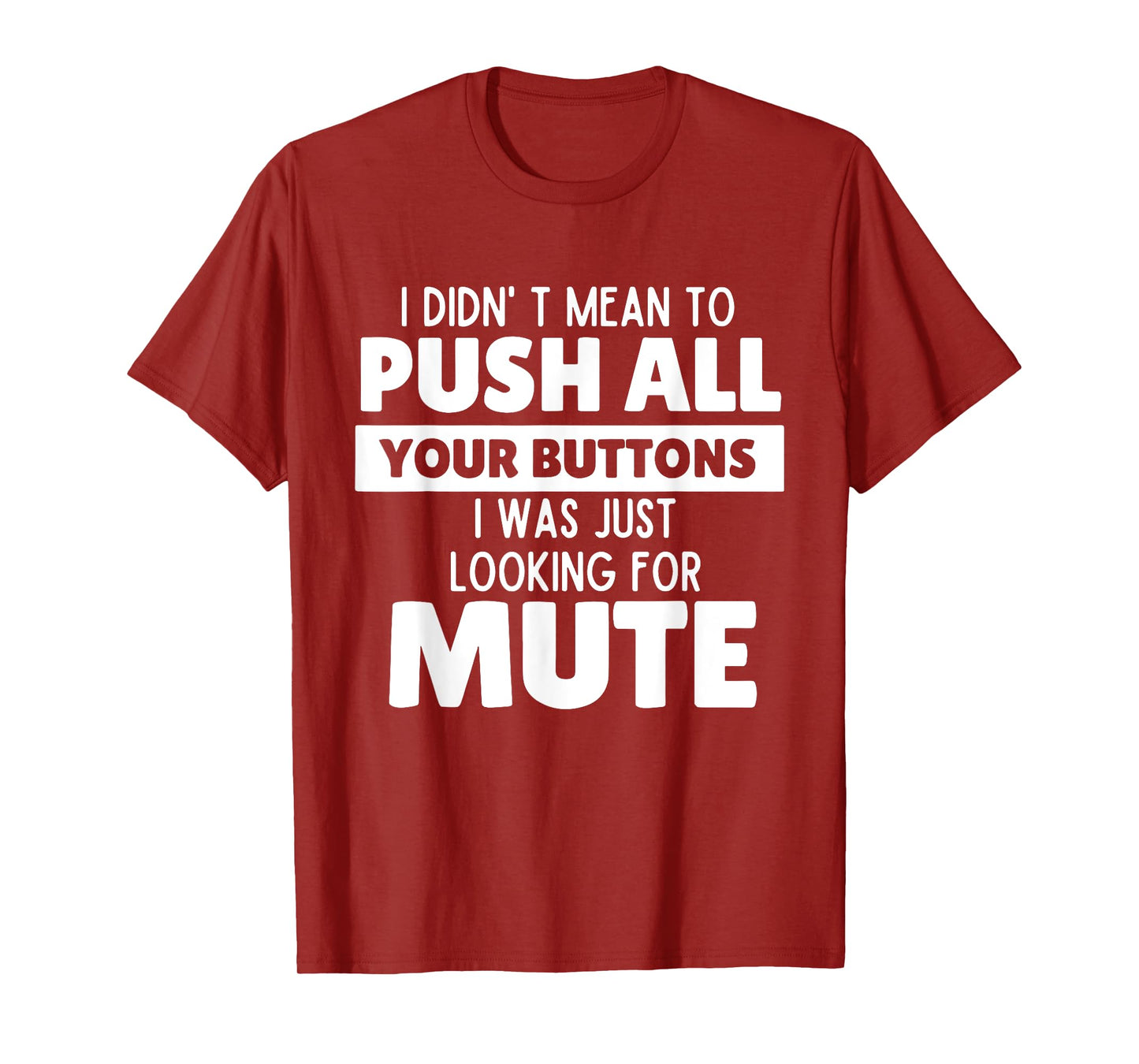 I Didn't Mean to Push All Your Buttons Funny Saying Quote T-Shirt