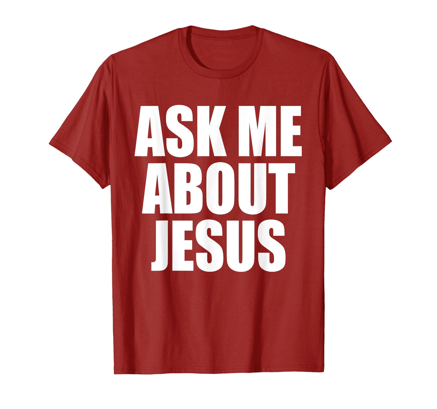 Ask Me About Jesus Christian Funny Saying Quote Men Women T-Shirt