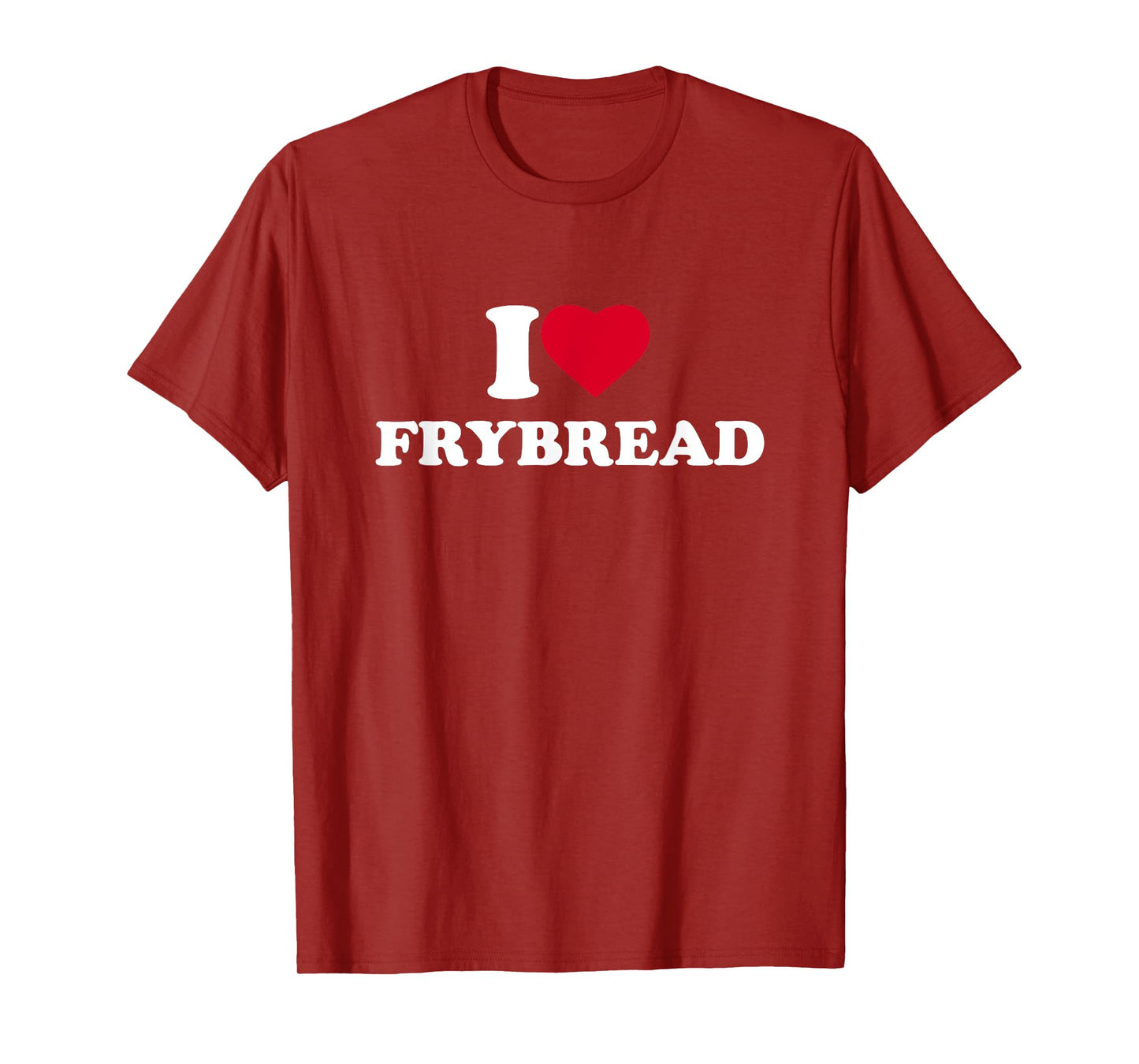 I Love Frybread I Heart Fry Bread Lover Native American T-Shirt
