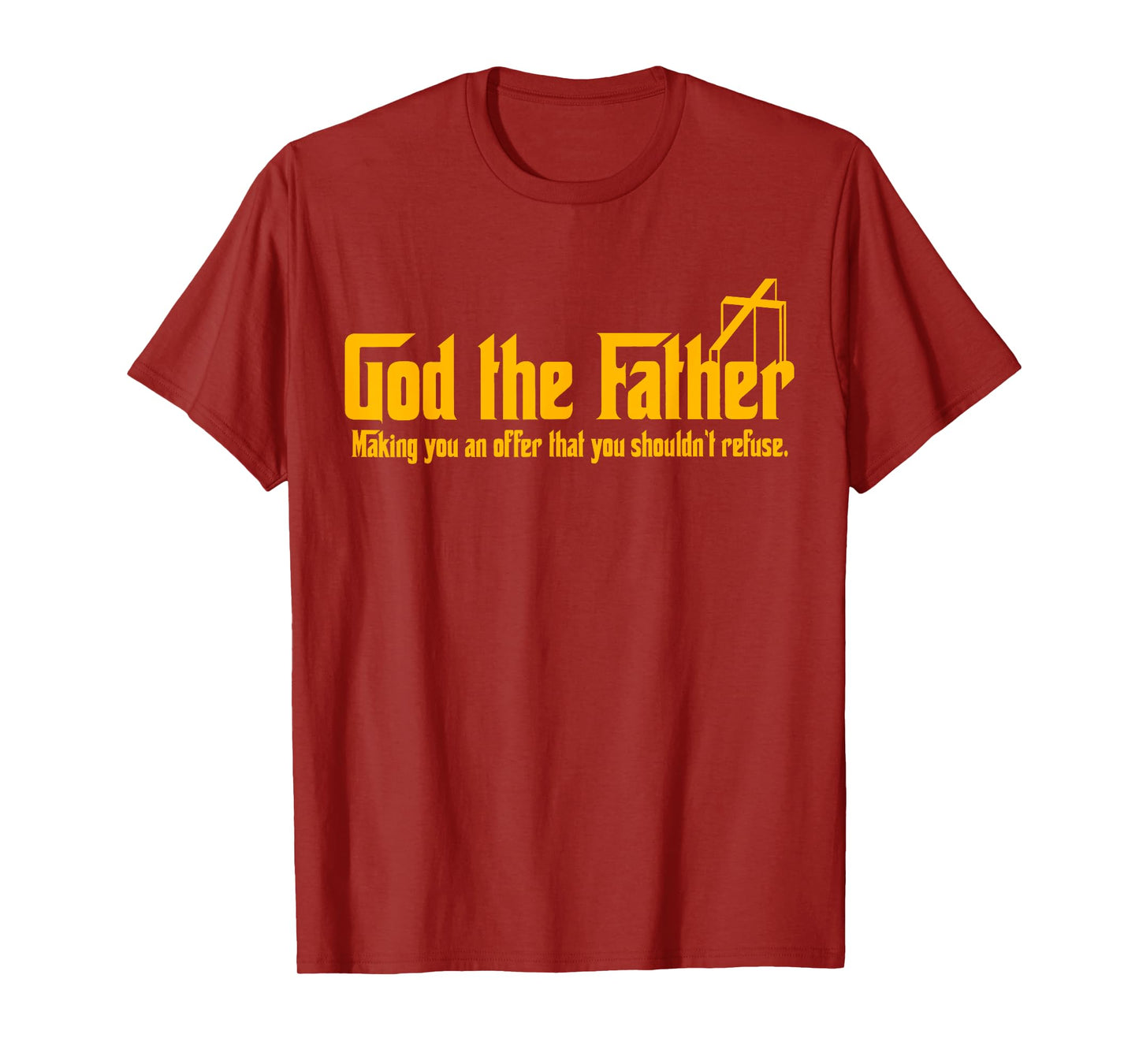 God The Father Making You An Offer Shouldnt Refuse Christian T-Shirt