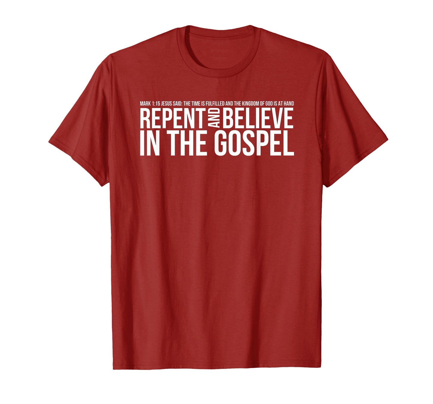 Repent And Believe In The Gospel Christian Bible T-Shirt T-Shirt