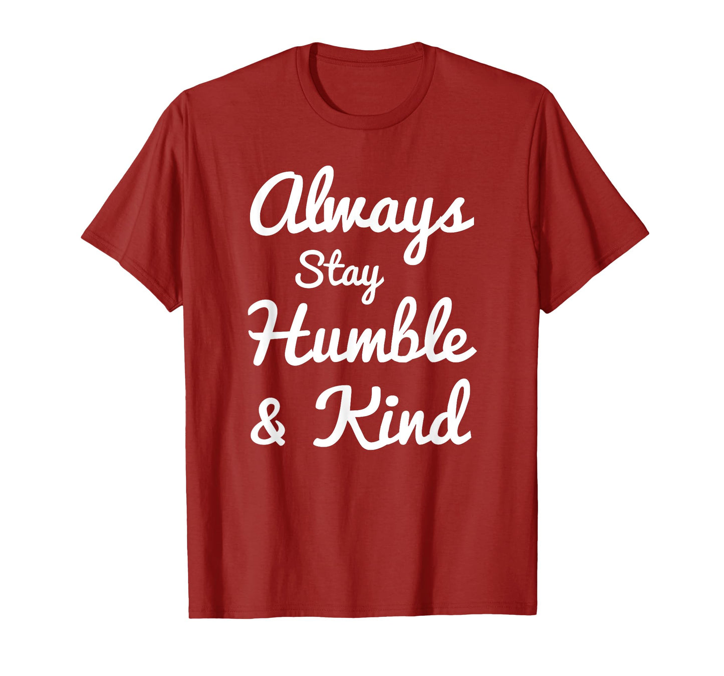 Always Stay Humble And Kind T-Shirt - Gift for Christians T-Shirt